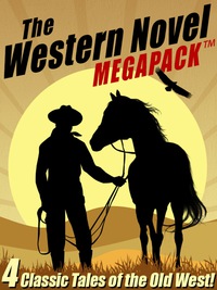 Cover image: The Western Novel MEGAPACK®: 4 Classic Tales of the Old West 9781479408320