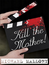Omslagafbeelding: Kill the Mother! 9781479400959
