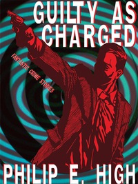 Imagen de portada: Guilty as Charged: Fantastic Crime Stories 9781479400157