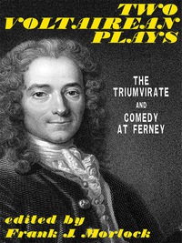 صورة الغلاف: Two Voltairean Plays: The Triumvirate and Comedy at Ferney 9781479400379