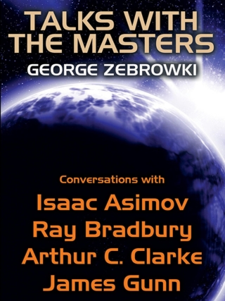 Cover image: Talks with the Masters: Conversations with Isaac Asimov, Ray Bradbury, Arthur C. Clarke, and James Gunn