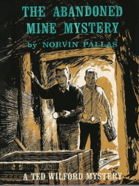 Imagen de portada: The Abandoned Mine Mystery (Ted Wilford #13)