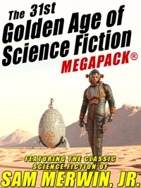 表紙画像: The 31st Golden Age of Science Fiction MEGAPACK®: Sam Merwin, Jr.