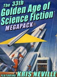 Imagen de portada: The 33rd Golden Age of Science Fiction MEGAPACK®: Kris Neville