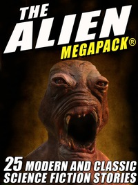 Titelbild: The Alien MEGAPACK®: 25 Modern and Classic Science Fiction Stories
