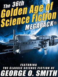 Imagen de portada: The 36th Golden Age of Science Fiction MEGAPACK®: George O. Smith