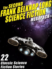 Omslagafbeelding: The Second Frank Belknap Long Science Fiction MEGAPACK®: 22 Classic Stories