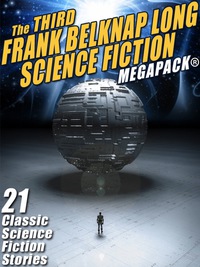 Titelbild: The Third Frank Belknap Long Science Fiction MEGAPACK®: 21 Classic Stories