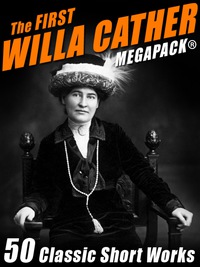 Omslagafbeelding: The First Willa Cather MEGAPACK®: 50 Classic Short Works