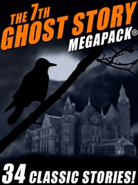 صورة الغلاف: The 7th Ghost Story MEGAPACK®