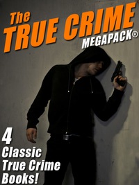 Imagen de portada: The True Crime MEGAPACK®: 4 Complete Books