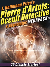 Omslagafbeelding: E. Hoffmann Price's Pierre d'Artois: Occult Detective & Associates MEGAPACK®