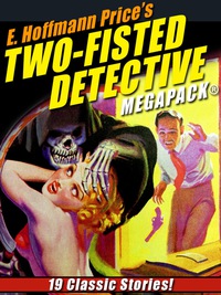 Cover image: E. Hoffmann Price’s Two-Fisted Detectives MEGAPACK®