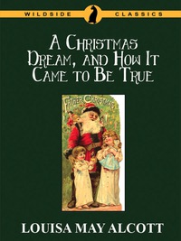 صورة الغلاف: A Christmas Dream, and How It Came to Be True