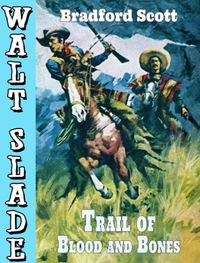 صورة الغلاف: Trail of Blood and Bones: A Walt Slade Western