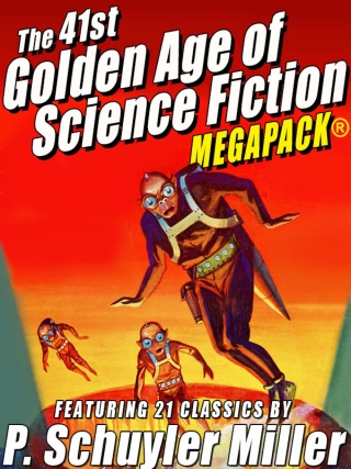 Cover image: The 41st Golden Age of Science Fiction MEGAPACK®: P. Schuyler Miller (Vol. 1)