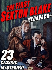 Cover image: The First Sexton Blake MEGAPACK®: 23 Classic Mystery Cases