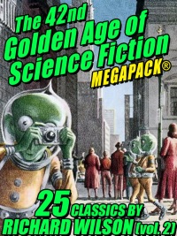 صورة الغلاف: The 42nd Golden Age of Science Fiction MEGAPACK®: Richard Wilson. (vol. 2)