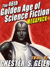 表紙画像: The 46th Golden Age of Science Fiction MEGAPACK®: Chester S. Geier (Vol. 4)