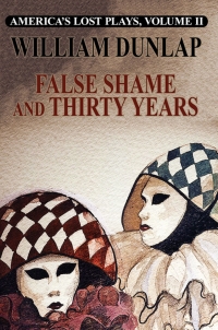 Cover image: America's Lost Plays, Vol II: False Shame and Thirty Years