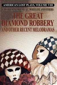 Omslagafbeelding: America's Lost Plays, Vol. VIII: The Great Diamond Robbery and Other Recent Melodramas