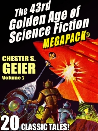 Cover image: The 43rd Golden Age of Science Fiction MEGAPACK®: Chester S. Geier, Vol. 2