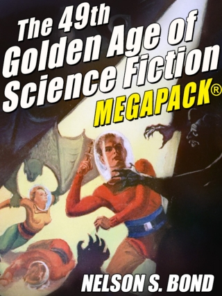 Cover image: The 49th Golden Age of Science Fiction MEGAPACK®: Nelson S. Bond 9781479451074
