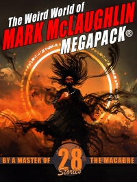 Omslagafbeelding: The Weird World of Mark McLaughlin MEGAPACK® 9781479458011