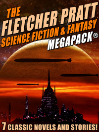 Immagine di copertina: The Fletcher Pratt Science Fiction & Fantasy MEGAPACK® 9781479472895