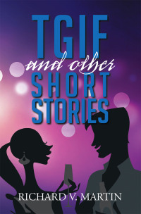 Cover image: TGIF AND OTHER SHORT STORIES 9781479726349