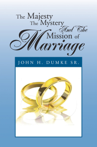 表紙画像: The Majesty the Mystery and the Mission of Marriage 9781479776764