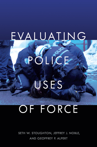Imagen de portada: Evaluating Police Uses of Force 9781479810161
