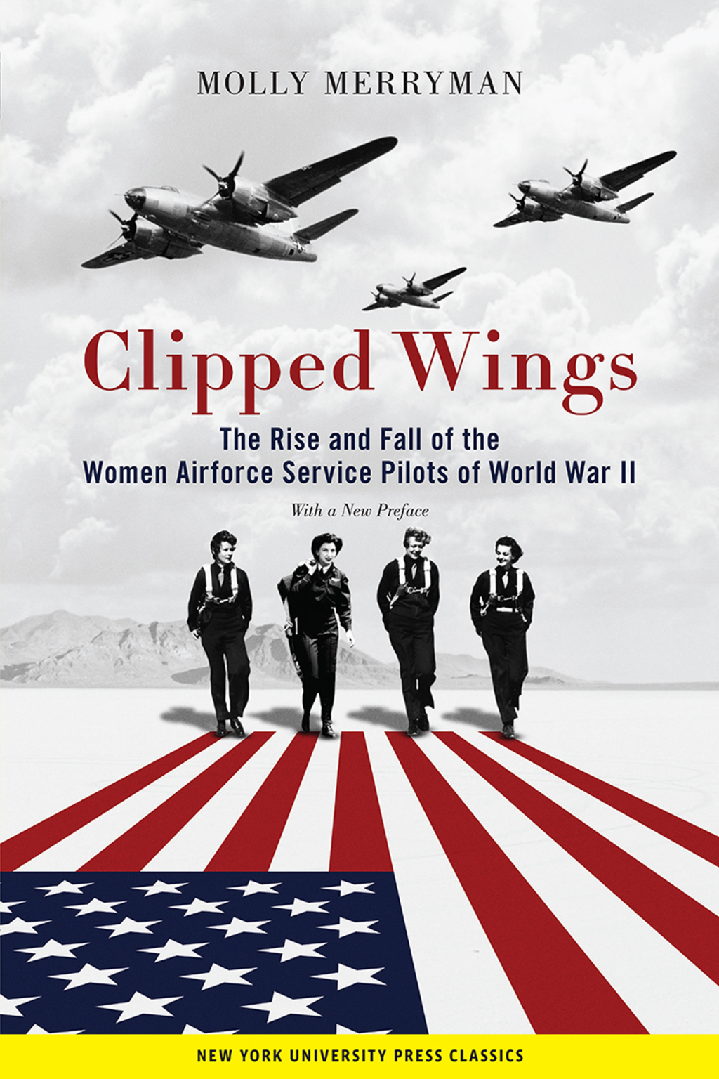 Clipped Wings The Rise and Fall of the Women Airforce Service Pilots (WASPs) of World War II