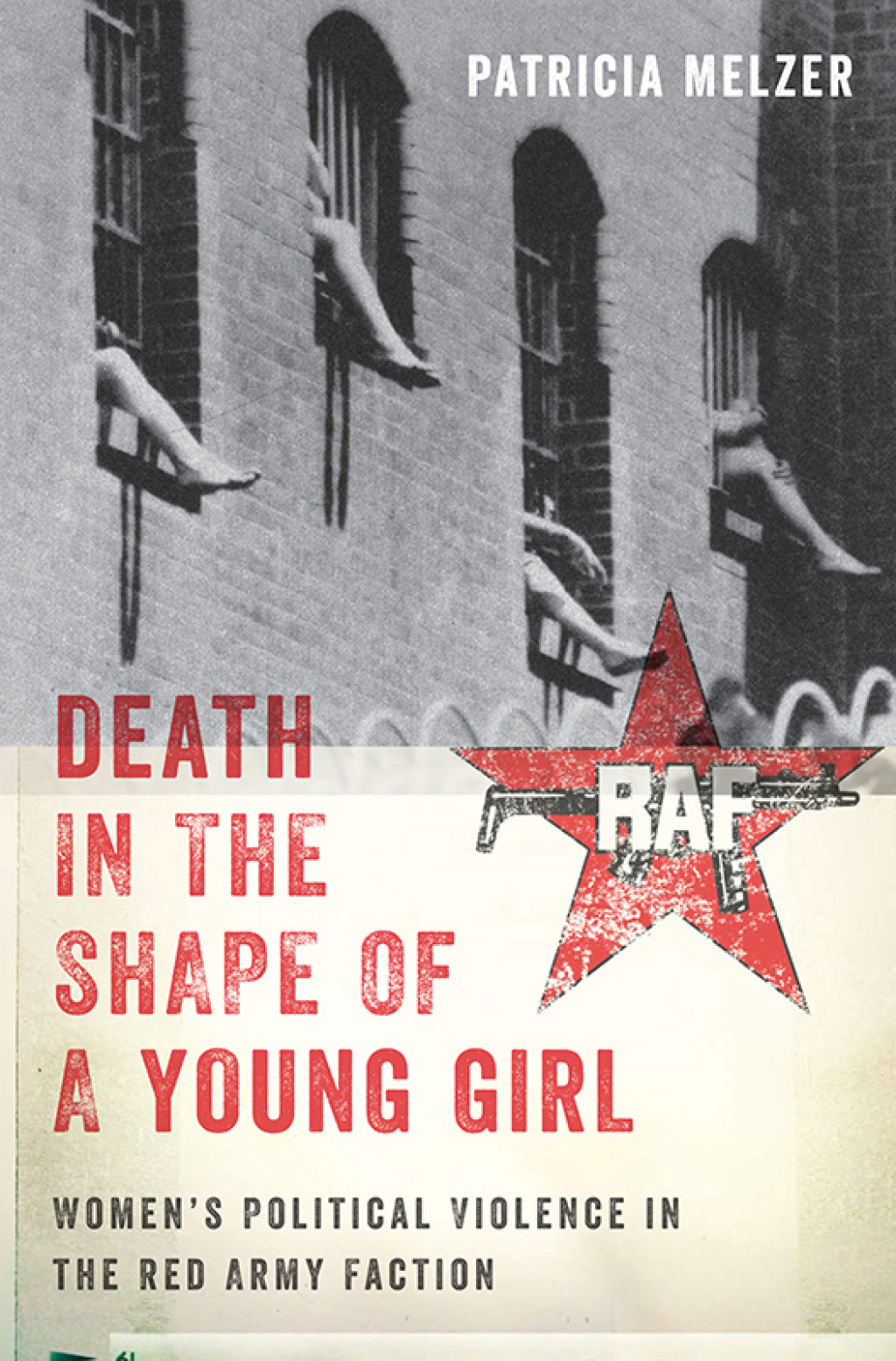 Death in the Shape of a Young Girl Women’s Political Violence in the Red Army Faction