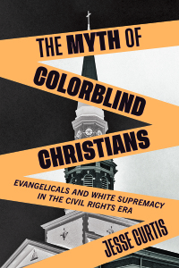 Omslagafbeelding: The Myth of Colorblind Christians 9781479809387