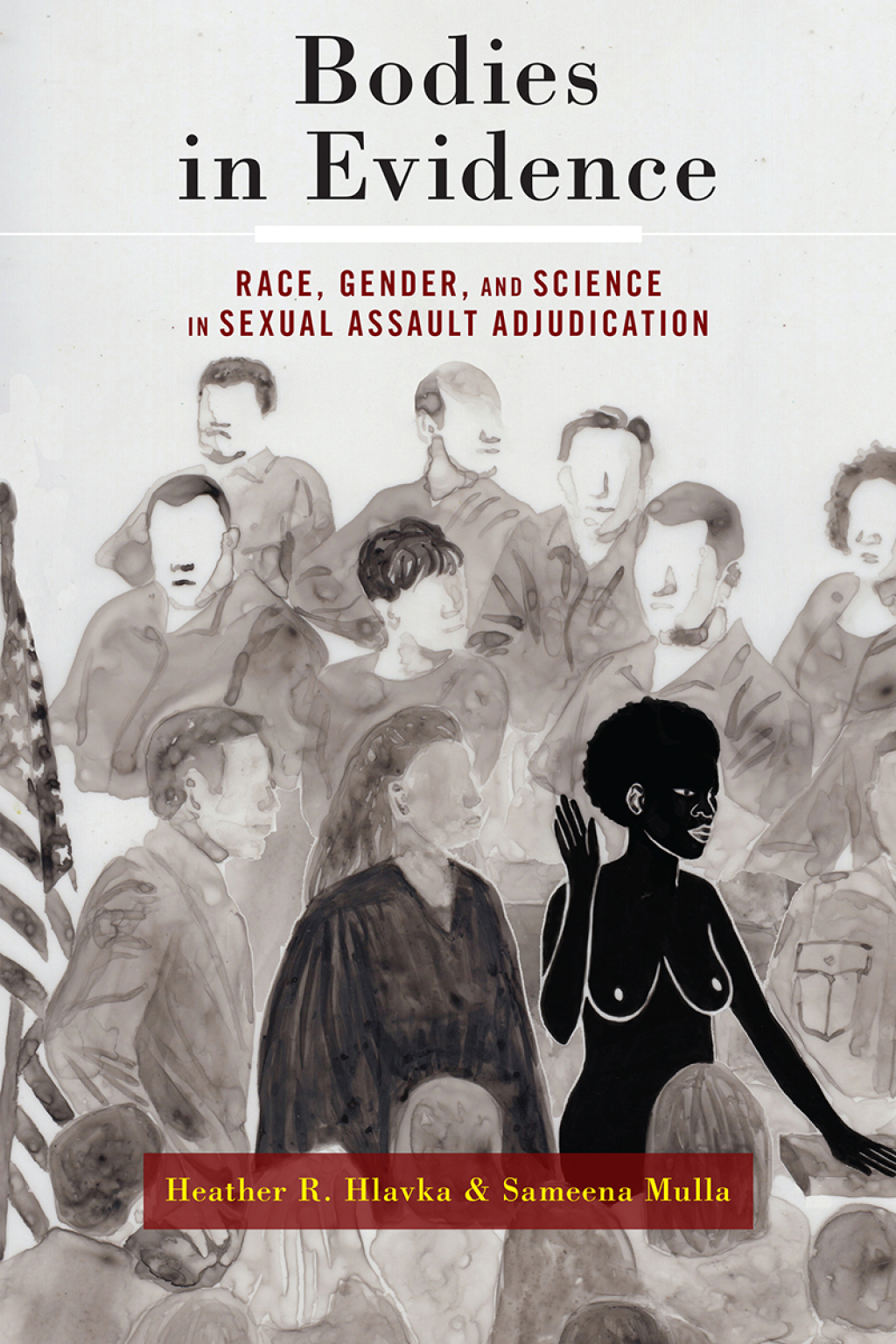 Bodies in Evidence Race, Gender, and Science in Sexual Assault Adjudication
