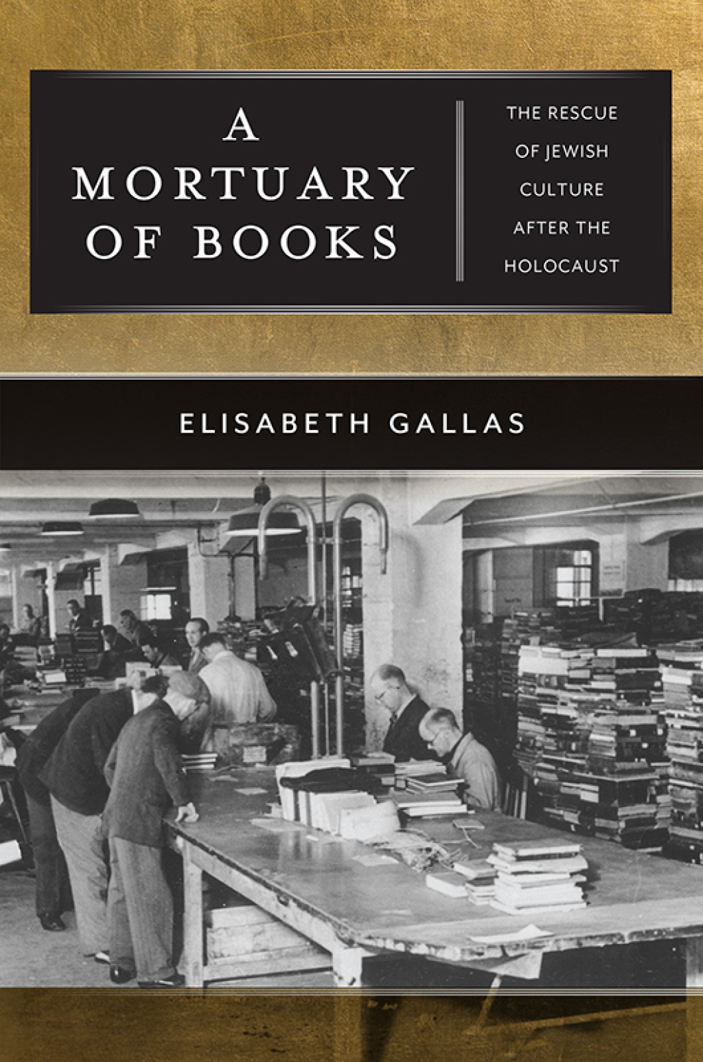 A Mortuary of Books The Rescue of Jewish Culture after the Holocaust