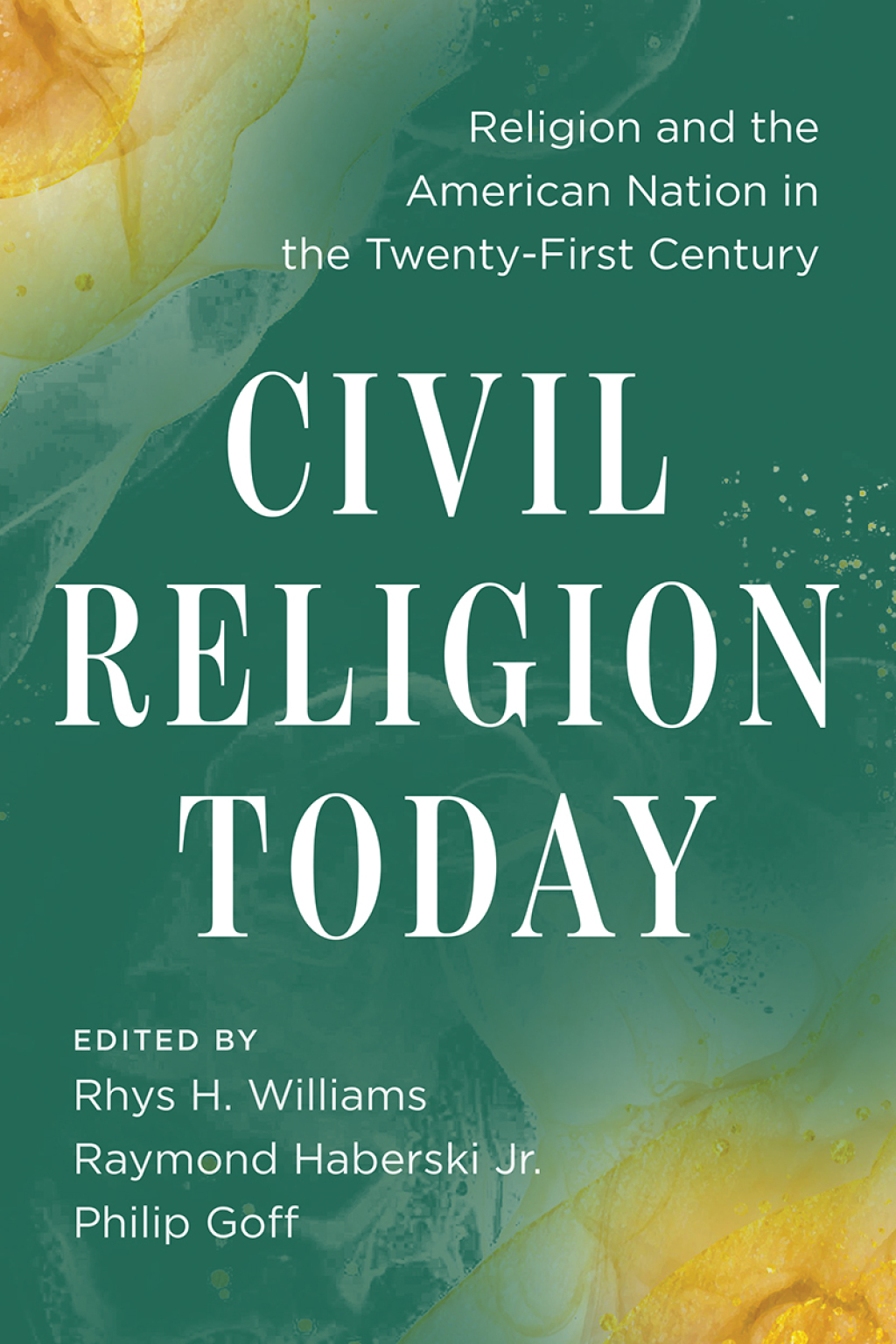 Civil Religion Today Religion and the American Nation in the Twenty-First Century