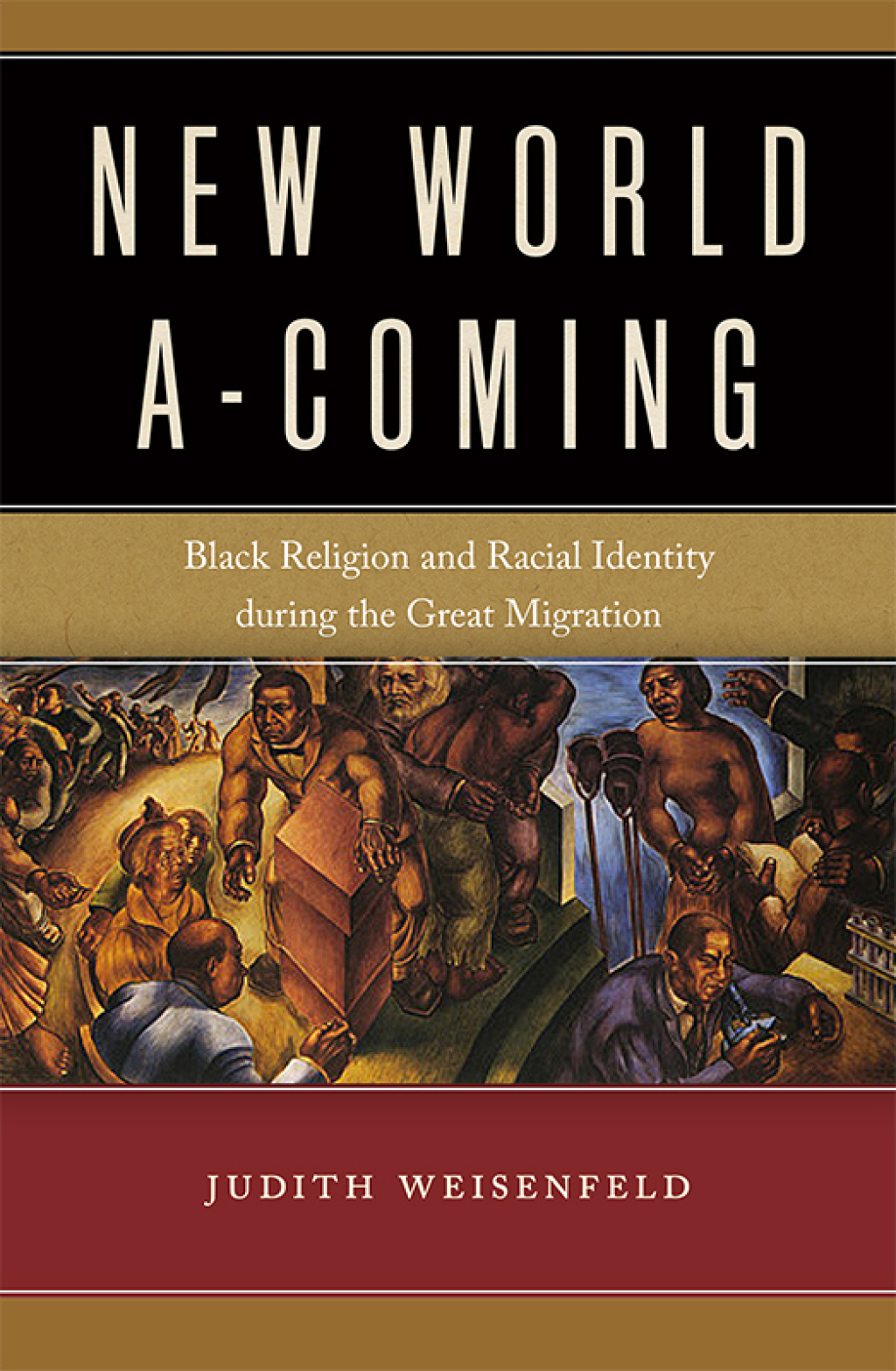 New World A-Coming Black Religion and Racial Identity during the Great Migration