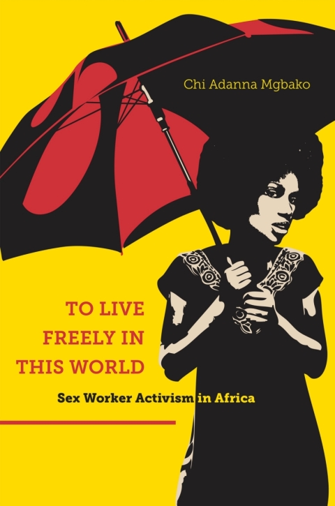 To Live Freely in This World: Sex Worker Activism in Africa - FULL INSTANT DOWNLOAD | PDF DOCX EPUB