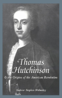 Cover image: Thomas Hutchinson and the Origins of the American Revolution 9780814793701
