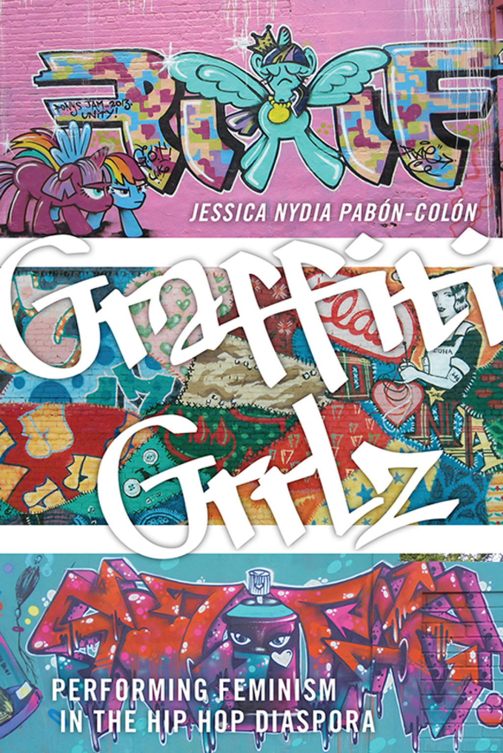 Graffiti Grrlz Performing Feminism in the Hip Hop Diaspora