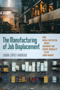 Omslagafbeelding: The Manufacturing of Job Displacement 9781479822997