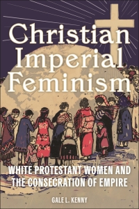 Cover image: Christian Imperial Feminism 9781479825530
