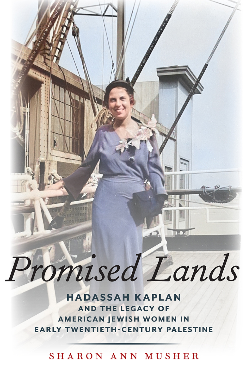 Promised Lands Hadassah Kaplan and the Legacy of American Jewish Women in Early Twentieth-Century Palestine