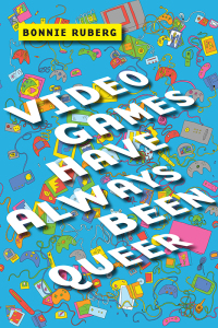 Cover image: Video Games Have Always Been Queer 9781479843749