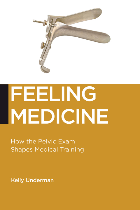 Feeling Medicine: How the Pelvic Exam Shapes Medical Training - FULL INSTANT DOWNLOAD | PDF DOCX EPUB