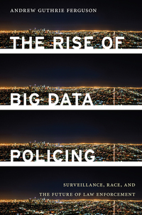 Cover image: The Rise of Big Data Policing 9781479869978