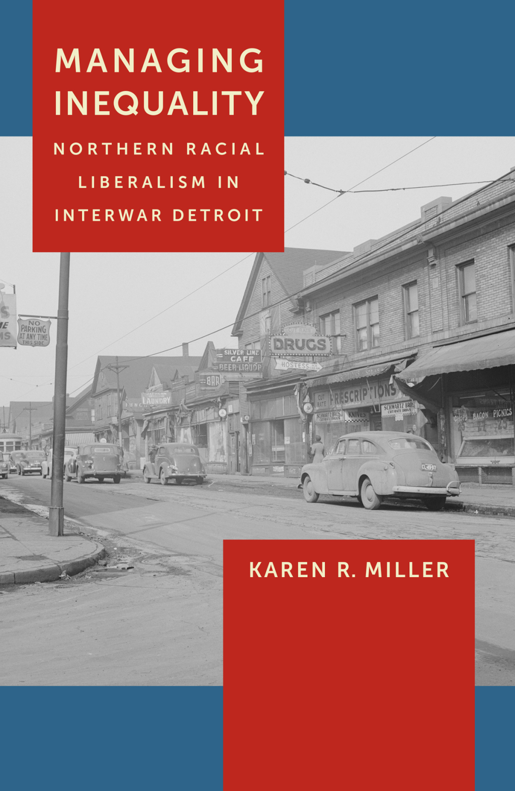 Managing Inequality Northern Racial Liberalism in Interwar Detroit