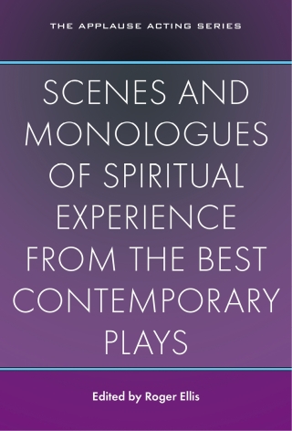 Cover image: Scenes and Monologues of Spiritual Experience from the Best Contemporary Plays 1st edition 9781480331563